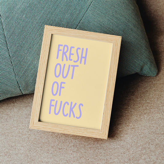 Fresh out of fucks print
