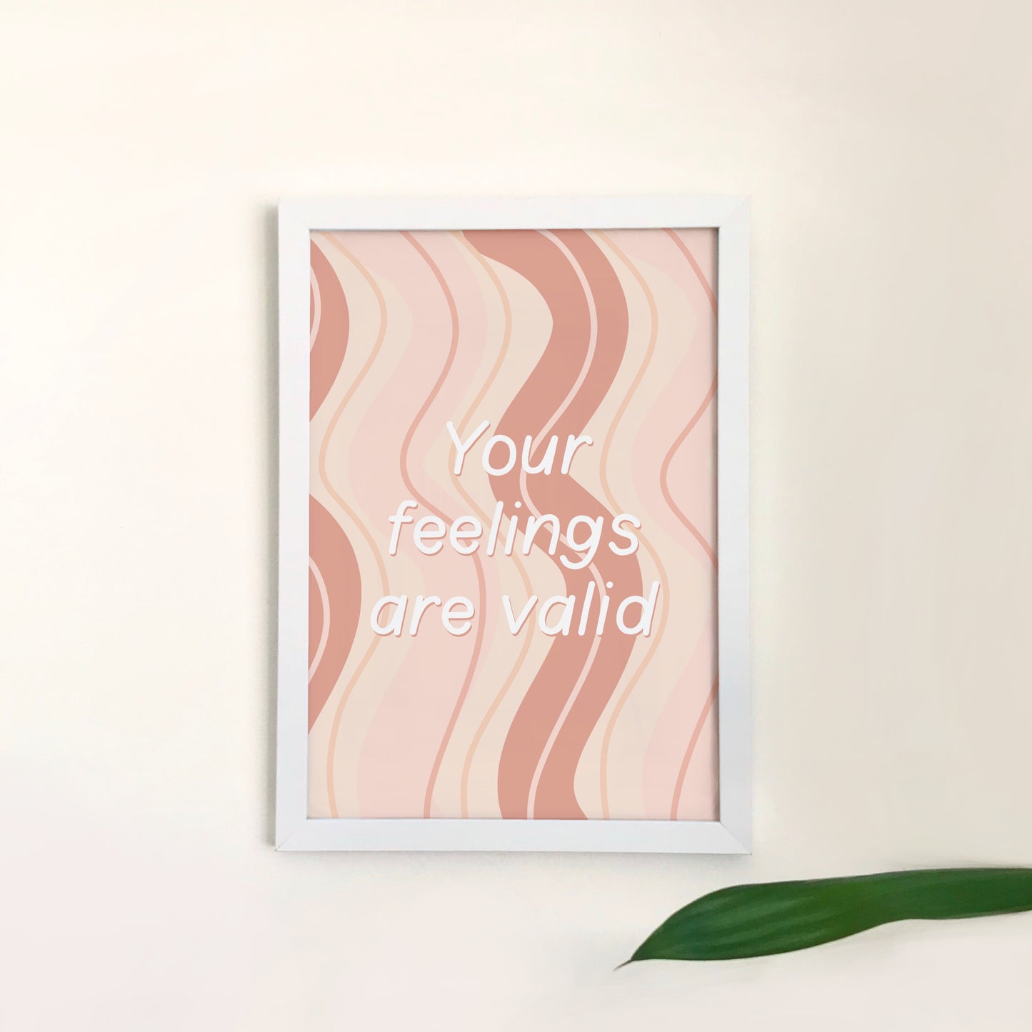 Your feelings are valid print