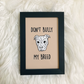 Dont bully my breed print