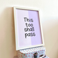 This too shall pass print