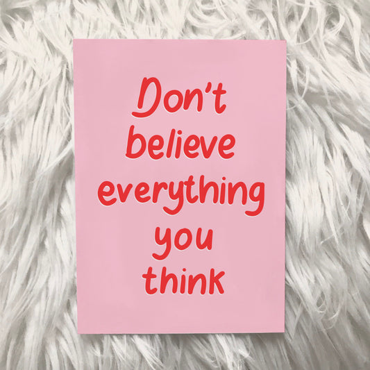 Don’t believe everything you think print